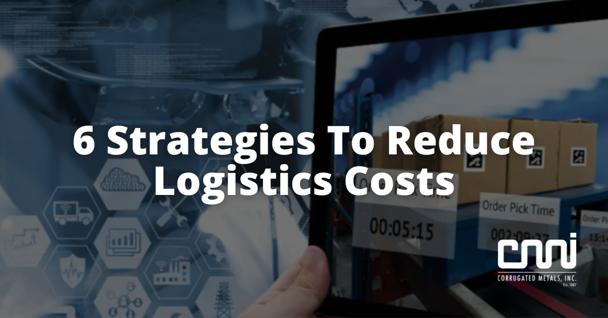 6 Strategies To Reduce Logistics Costs | Corrugated Metals