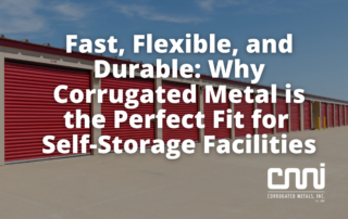 Fast, Flexible, and Durable: Why Corrugated Metal is the Perfect Fit for Self-Storage Facilities