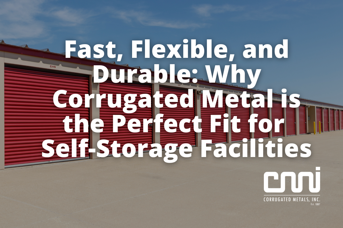 Fast, Flexible, and Durable: Why Corrugated Metal is the Perfect Fit for Self-Storage Facilities